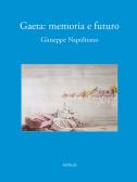Gaeta. Memoria e futuro edito da Ali Ribelli Edizioni