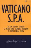 Vaticano S.p.A. Da un archivio segreto la verità sugli scandali finanziari e politici della Chiesa edito da Chiarelettere