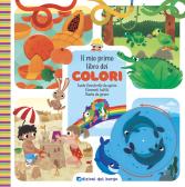 Il mio primo libro dei colori. Ediz. a colori edito da Edizioni del Borgo