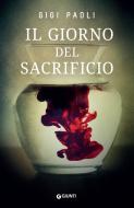 Ebook Il giorno del sacrificio di Paoli Gigi edito da Giunti