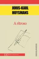 Ebook A ritroso di Joris Karl Huysmans edito da Edizioni Clandestine