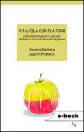 Ebook A Tavola con Platone di Ballista Serena, Pinnock Judith edito da FerrariSinibaldi