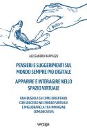 Ebook Pensieri e suggerimenti sul mondo sempre più digitale. Apparire e interagire nello spazio virtuale di Alessandro Rappazzo edito da Vertigo Edizioni