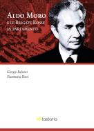Ebook Aldo Moro e le Brigate Rosse in parlamento di Giorgio Balzoni, Fiammetta Rossi edito da Lastaria Edizioni