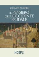 Ebook Il pensiero dell'Occidente feudale di Franco Alessio edito da Hoepli