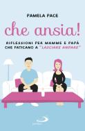 Ebook Che ansia! di Pace Pamela edito da San Paolo Edizioni