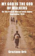 Ebook My God is the God of Walkers di Urli Graziano edito da ilmiolibro self publishing