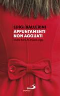 Ebook Appuntamenti. Non agguati di Ballerini Luigi edito da San Paolo Edizioni