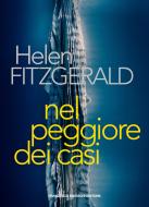 Ebook Nel peggiore dei casi di Fitzgerald Helen edito da Francesco Brioschi Editore