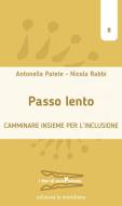 Ebook Passo lento di Patete  Antonella, Rabbi Nicola edito da edizioni la meridiana