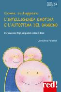 Ebook Come sviluppare l&apos;intelligenza emotiva e l&apos;autostima del bambino di Geneviève Pelletier edito da Red!