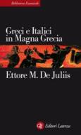 Ebook Greci e Italici in Magna Grecia di Ettore M. De Juliis edito da Editori Laterza