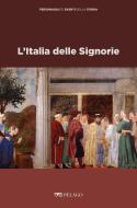 Ebook L’Italia delle Signorie di Carannante Salvatore, AA.VV. edito da Pelago