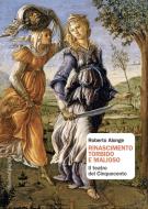 Ebook Rinascimento torbido e malioso di Alonge Roberto edito da Edizioni di Pagina