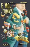 Ebook E mo t'ammazzo di Dario Torromeo edito da Absolutely Free