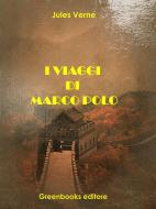 Ebook I viaggi di Marco Polo di Jules Verne edito da Greenbooks Editore