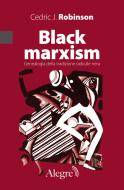 Ebook Black marxism di Robinson Cedric edito da Edizioni Alegre
