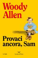 Ebook Provaci ancora, Sam di Woody Allen edito da La nave di Teseo
