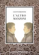 Ebook L'altro Manzoni di Rizzoni Gianni edito da Francesco Brioschi Editore