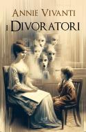 Ebook I divoratori di Annie Vivanti edito da Libri di Crisse