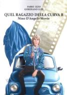 Ebook Quel ragazzo della curva B - Nino D’Angelo movie di Fabio Izzo, Gordiano Lupi edito da Il Foglio Letterario