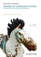 Ebook Orfani di genitori viventi di Alessandro Ivan Battista edito da Argentodorato Editore