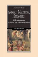 Ebook Animali, Macchine, Stranieri di Francesco Sielo edito da Liguori Editore