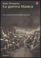 Ebook La guerra bianca di Thompson Mark edito da Il Saggiatore