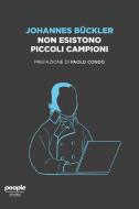 Ebook Non esistono piccoli campioni di Bückler Johannes edito da People