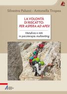 Ebook La volontà di riscatto: per aspera ad apex di Silvestro Paluzzi, Antonella Tropea edito da Edizioni Messaggero Padova