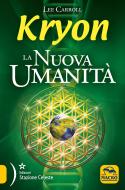 Ebook Kryon - La Nuova Umanità di Lee Carroll edito da Macro Edizioni