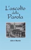 Ebook L'ascolto della Parola di Albert Martin edito da Alfa & Omega