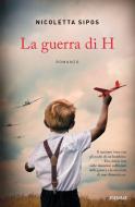 Ebook La guerra di H di Sipos Nicoletta edito da Piemme