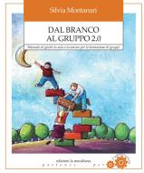 Ebook Dal branco al gruppo 2.0 di Montanari  Silvia edito da edizioni la meridiana