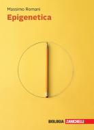 Epigenetica. Con e-book di Massimo Romani edito da Zanichelli