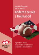 Ebook Andare a scuola a Hollywood di Mattia Bertoldi, Massimo Benvegnù edito da Las Vegas Edizioni