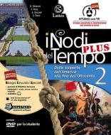 I nodi del tempo plus. Carte storiche-Tavole illustrate-Mi preparo per l'interrogazione. Per la Scuola media. Con CD-ROM. Con DVD-ROM. Con e-book. Con espansione onlin vol.2