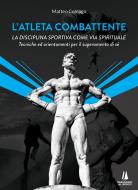 Ebook L'atleta combattente di Matteo Colnago edito da Passaggio al Bosco