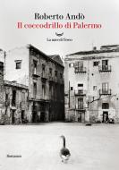 Ebook Il coccodrillo di Palermo di Roberto Andò edito da La nave di Teseo