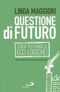 Ebook Questione di futuro di Maggiori Linda edito da San Paolo Edizioni