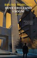 Ebook Dove crollano i sogni (Nero Rizzoli) di Morchio Bruno edito da Rizzoli