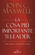 Ebook La cosa più importante per un leader di John C. Maxwell edito da ROI Edizioni