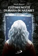Ebook L'ultima notte di Maria di Nazaret di Benazzi Natale edito da San Paolo Edizioni