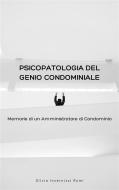 Ebook Psicopatologia del genio condominiale di Silvia Invernizzi Rumi edito da SILVIA INVERNIZZI RUMI