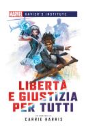 Ebook Marvel - Xavier's Institute - Libertà e Giustizia per Tutti di Carrie Harris edito da Asmodee Italia