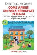 Ebook Come aprire un Bed & Breakfast in Italia di Rita Apollonio, Giulia Carosella edito da Franco Angeli Edizioni