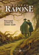 Ebook Racconti scritti da donne nude di Rapone Stefano edito da Rizzoli Lizard