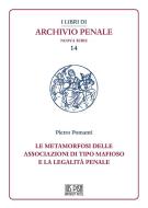 Ebook Le metamorfosi delle associazioni di tipo mafioso e la legalità penale di Pietro Pomanti edito da Pisa University Press