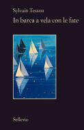 Ebook In barca a vela con le fate di Sylvain Tesson edito da Sellerio Editore