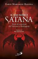 Ebook Il mio nome è Satana di Marchese Ragona Fabio edito da San Paolo Edizioni